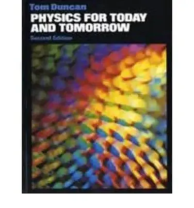 Physics  For Today And Tomorrow Tom Duncan