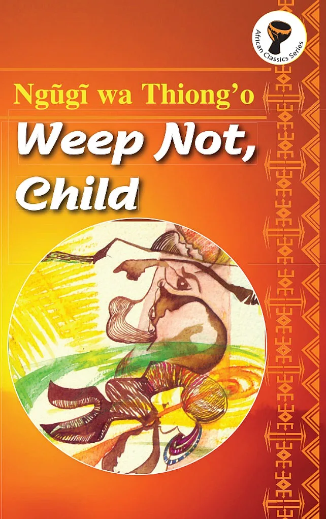 Weep Not Child- Ngugi Wa Thiong'o